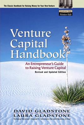 Venture Capital Handbook: An Entrepreneur's Guide to Raising Venture Capital, Revised and Updated Edition - Gladstone, David, and Gladstone, Laura
