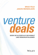 Venture Deals: Seien Sie kluger als Ihr Anwalt und Risikokapitalgeber