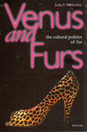 Venus and Furs: Cultural Politics of Fur - Emberley, Julia V.