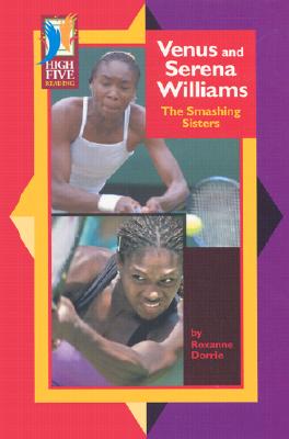 Venus and Serena Williams: The Smashing Sisters - Dorrie, Roxanne