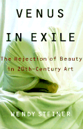 Venus in Exile: The Rejection of Beauty in Twentieth-Century Art
