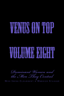 Venus on Top - Volume Eight: Dominant Women and the Men They Control