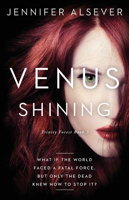 Venus Shining: Trinity Forest Book 3 - Alsever, Jennifer