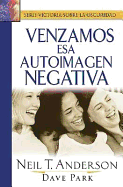 Venzamos ESA Autoimagen Negativa: Overcoming Negative Self-Image