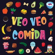 Veo Veo - Comida: Un Juego Maravilloso de Buscar y Encontrar para Nios de 2 a 4 Aos ?Puedes ver la Comida que Comienza con...?