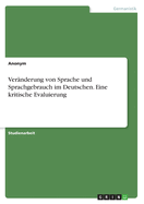 Vernderung von Sprache und Sprachgebrauch im Deutschen. Eine kritische Evaluierung
