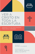 Ver a Cristo en toda la Escritura: Hermen?utica en el Westminster Theological Seminary