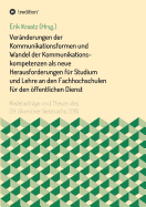 Ver?nderungen Der Kommunikationsformen Und Wandel Der Kommunikationskompetenzen ALS Neue Herausforderungen F?r Studium Und Lehre an Den Fachhochschulen F?r Den ?ffentlichen Dienst