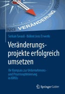 Ver?nderungsprojekte Erfolgreich Umsetzen: Ihr Kompass Zur Unternehmens- Und Prozessoptimierung in Kmus