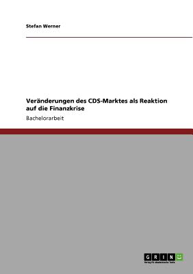 Veranderungen Des CDs-Marktes ALS Reaktion Auf Die Finanzkrise - Werner, Stefan