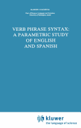 Verb Phrase Syntax: A Parametric Study of English and Spanish: A Parametric Study of English and Spanish
