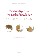Verbal Aspect in the Book of Revelation: The Function of Greek Verb Tenses in John's Apocalypse
