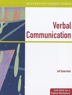 Verbal Communication: Soft Skills for a Digital Workplace - Butterfield, Jeff