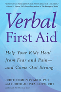 Verbal First Aid: Help Your Kids Heal from Fear and Pain--And Come Out Strong