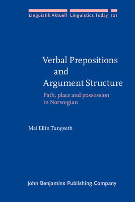 Verbal Prepositions and Argument Structure: Path, Place and Possession in Norwegian - Tungseth, Mai Ellin