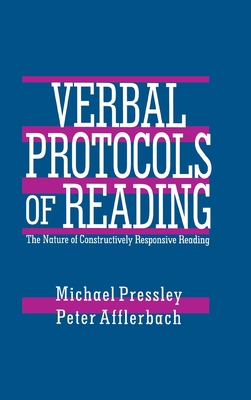 Verbal Protocols of Reading: The Nature of Constructively Responsive Reading - Pressley, Michael, PhD, and Afflerbach, Peter