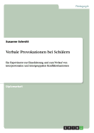 Verbale Provokationen bei Sch?lern: Ein Experiment zur Einsch?tzung und zum Verlauf von interpersonalen und intergruppalen Konfliktsituationen