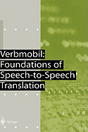 Verbmobil: Foundations of Speech-To-Speech Translation