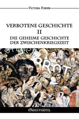 Verbotene Geschichte II - Die geheime Geschichte der Zwischenkriegszeit: Die Rolle der jdischen Agenten in der Zeitgeschichte - Forner, Victoria