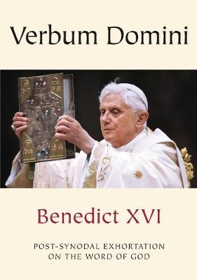 Verbum Domini - The Word Of God: Post-Synodal Exhortation on the Word of God - Benedict, Pope
