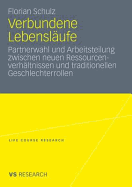 Verbundene Lebenslufe: Partnerwahl Und Arbeitsteilung Zwischen Neuen Ressourcenverhltnissen Und Traditionellen Geschlechterrollen