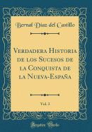Verdadera Historia de Los Sucesos de la Conquista de la Nueva-Espaa, Vol. 3 (Classic Reprint)