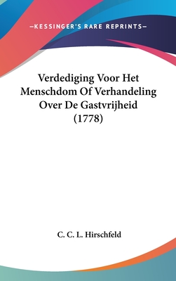 Verdediging Voor Het Menschdom Of Verhandeling Over de Gastvrijheid (1778) - Hirschfeld, C C L