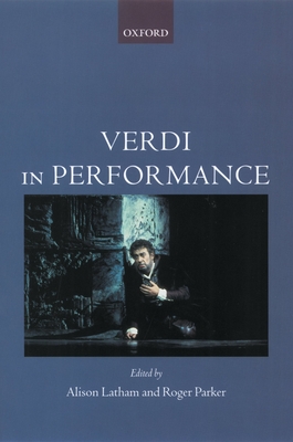 Verdi in Performance - Latham, Alison (Editor), and Parker, Roger (Editor)