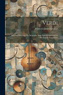 Verdi: Man and Musician; His Biography With Especial Reference to His English Experiences