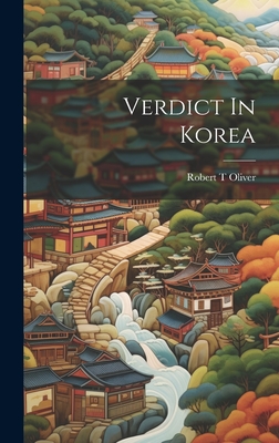 Verdict In Korea - Oliver, Robert T