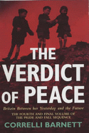 Verdict of Peace: Britain Between Her Past and the Fu - Barnett, Correlli