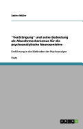 Verdr?ngung und seine Bedeutung als Abwehrmechanismus f?r die psychoanalytische Neurosenlehre