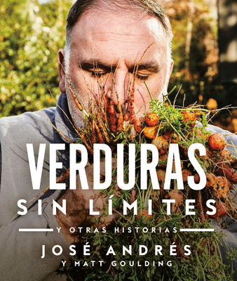 Verduras Sin Lmites / Vegetables Unleashed: Y Otras Historias - Andrs, Jos
