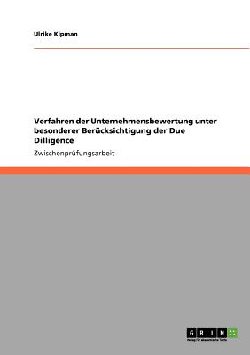 Verfahren Der Unternehmensbewertung Unter Besonderer Berucksichtigung Der Due Dilligence - Kipman, Ulrike