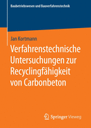 Verfahrenstechnische Untersuchungen Zur Recyclingfhigkeit Von Carbonbeton