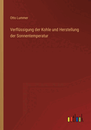 Verflssigung der Kohle und Herstellung der Sonnentemperatur