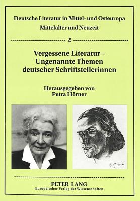 Vergessene Literatur - Ungenannte Themen Deutscher Schriftstellerinnen - Hrner, Petra (Editor)