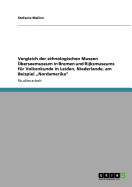 Vergleich der ethnologischen Museen berseemuseum in Bremen und Rijksmuseums fr Volkenkunde in Leiden, Niederlande, am Beispiel "Nordamerika"