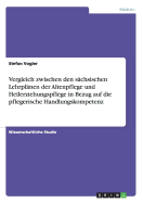 Vergleich zwischen den schsischen Lehrplnen der Altenpflege und Heilerziehungspflege in Bezug auf die pflegerische Handlungskompetenz