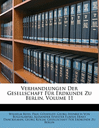 Verhandlungen Der Gesellschaft Fur Erdkunde Zu Berlin, Volume 11