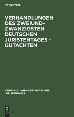 Verhandlungen Des Zweiundzwanzigsten Deutschen Juristentages - Gutachten - No Contributor