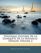 Veridique Histoire de La Conquete de La Nouvelle-Espagne, Volume 2