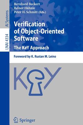 Verification of Object-Oriented Software. the Key Approach: Foreword by K. Rustan M. Leino - Beckert, Bernhard (Editor), and Hhnle, Reiner (Editor), and Schmitt, Peter H (Editor)