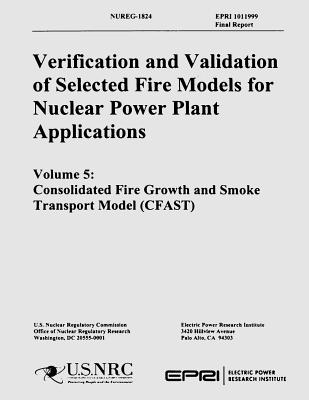 Verification & Validation of Selected Fire Models for Nuclear Power Plant Application: Volume 5: Consolidate Fire Growth and Smoke Transport Model - Commission, U S Nuclear Regulatory