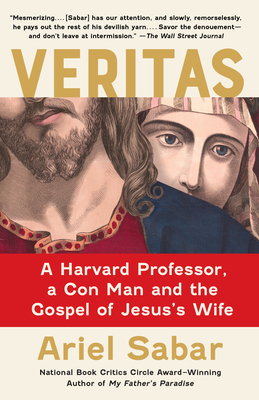 Veritas: A Harvard Professor, a Con Man and the Gospel of Jesus's Wife - Sabar, Ariel