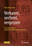 Verkannt, verfemt, vergessen: Geschichten aus der europischen Mathematik der Neuzeit