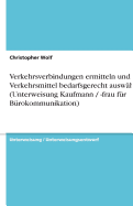 Verkehrsverbindungen Ermitteln Und Verkehrsmittel Bedarfsgerecht Auswahlen (Unterweisung Kaufmann / -Frau Fur Burokommunikation)