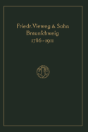 Verlagskatalog Von Friedr. Vieweg & Sohn in Braunschweig, 1786-1911: Herausgegeben Aus Anlass Des Hundertfunfundzwanzigjahrigen Bestehens Der Firma, Gegrundet April 1786