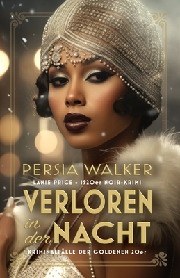 Verloren in der Nacht: Ein 1920er Noir-Krimi - Walker, Persia