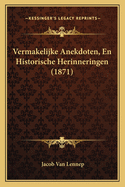 Vermakelijke Anekdoten, En Historische Herinneringen (1871)